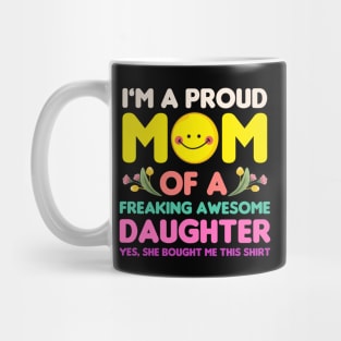 Mothers Day, Im A Proud Mom Of A Freaking Awesome Daughter Mug